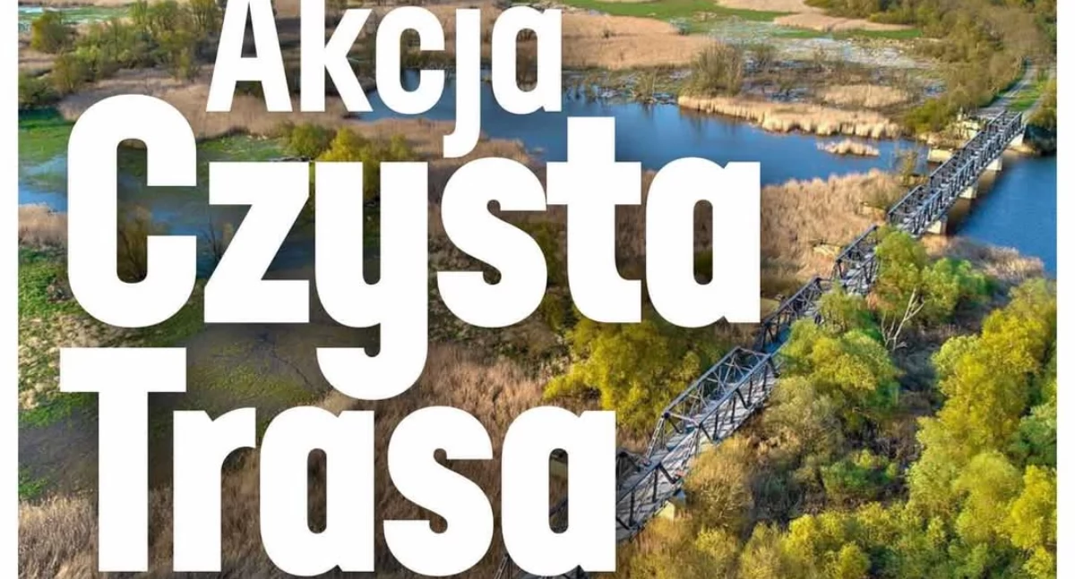 Inicjatywy społeczne, Zapraszają akcję Czysta Trasa - zdjęcie, fotografia